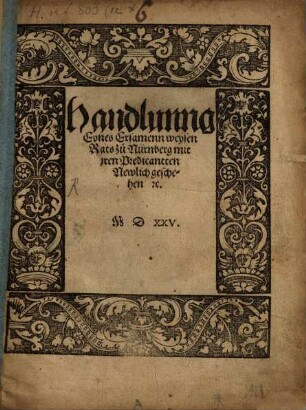 Handlunng Eynes Ersamenn weysen Rats zu[o] Nürnberg mit jren Predicantten Newlich geschehen [et]c.