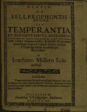 Oratio de bellerophontis pugna seu temperantia et hostibus ipsius, ostendens originem et familiam eorum, a quibus dimicatio contra virtutem existit ...