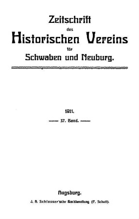 Zeitschrift des Historischen Vereins für Schwaben und Neuburg. 37. 1911