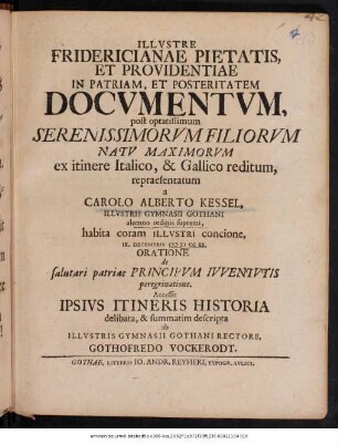 Illvstre Fridericianae Pietatis, Et Providentiae In Patriam, Et Posteritatem Docvmentvm, post optatissimum Serenissimorvm Filiorvm Natv Maximorvm ex itinere Italico, & Gallico reditum