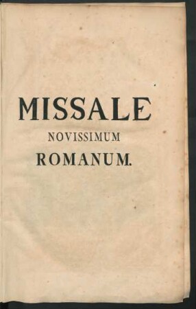 Missale Romanum Ex Decreto Sacrosancti Concilii Tridentini Restitutum, S. Pii V. Pontificis Maximi Iussu Editum, Clementis VIII. Primum, Dein Urbani VIII. Auctoritate Recognitum, Et A Subsequentibus Summis Pontificibus Usque Ad SS. D. N. Clementem XII. Auctum : In Quo Missæ Diocesi Wratislaviensi Propriæ Ad Maiorem Celebrantium Commoditatem In Extenso Continentur