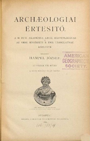 Archaeologiai értesítő : a Magyar Régészeti és művészettörténeti társulat tudományos folyóirata. 8. 1888