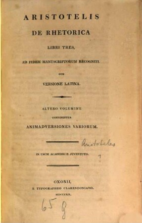 Aristotelis de Rhetorica : libri tres, ad fidem manuscriptorum recogniti ; Cum versione latina ; altero volumine continentur animadversiones variorum