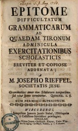 Epitome Difficultatum Grammaticarum : Ad Quaedam Tironum Adminicula Exercitationibus Scholasticis Breviter Et Copiose Adornata
