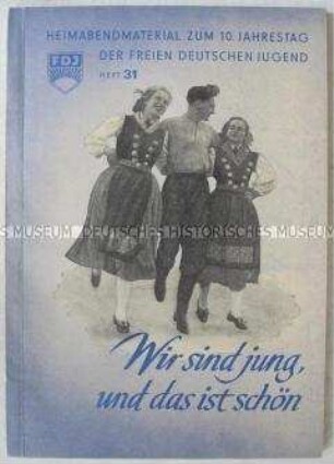 Anleitung für Heimabend zum 10. Jahrestag der FDJ (Heimabendmaterial zum 10. Jahrestag der freien Deutschen Jugend, Heft 31)