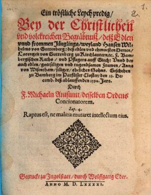 Ein tröstliche Leychpredig, Bey der Christlichen vnd volckreichen Begräbnuß deß Edlen vnnd frommen Jünglings, weyland Hansen Wilhelms von Guttenberg ... : Geschehen zu Bamberg ... den 23. Decemb. deß ablauffenden 1590. Jars