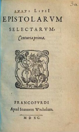 Ivsti Lipsi[i] Epistolarvm Selectarvm Centuria ..., 1