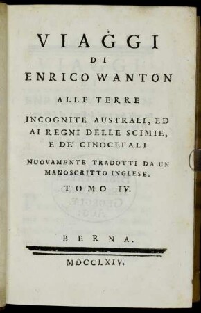 4: Viaggi Di Enrico Wanton Alle Terre Incognite Australi, Ed Ai Regni Delle Scimie, E De' Cinocefali. Tomo IV