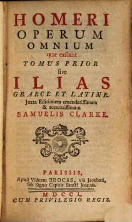 Homeri Operum Omnium quae exstant, 1. sive Ilias Graece Et Latine