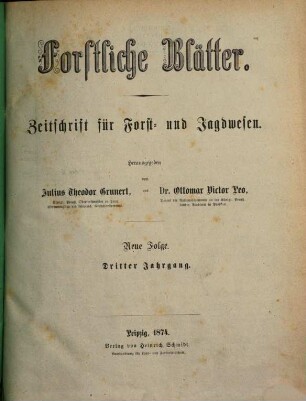 Forstliche Blätter : Zeitschrift für Forst- u. Jagdwesen. 3, 3. 1874