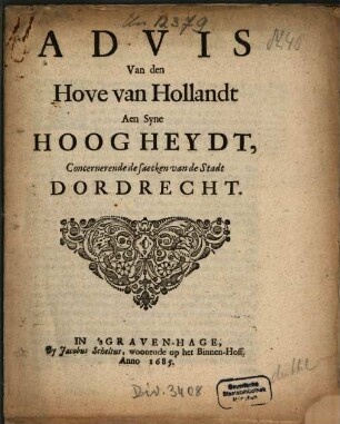 Advis Van den Hove van Hollandt Aen Syne Hoogheydt, Concernerende de saecken van de Stadt Dordrecht