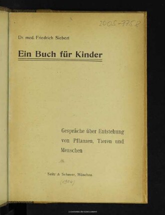 Ein Buch für Kinder : Gespräche über Entstehung von Pflanzen, Tieren und Menschen