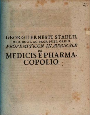 Georgii Ernesti Stahlii, Med. Doct. Ac Prof. Publ. Ordin. Propempticon Inaugurale De Medicis E Pharmacopolio