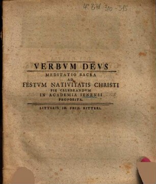 Verbvm Devs : Meditatio Sacra Ad Festvm Nativitatis Christi Pie Celebrandvm In Academia Ienensi Proposita