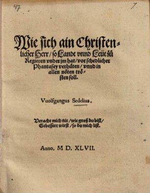 Wie sich ain Christenlicher Herr, so Landt unnd Leut zu Regieren under im hat, vor schedlicher Phantasey verhueten, unnd in allen noeten troesten soll