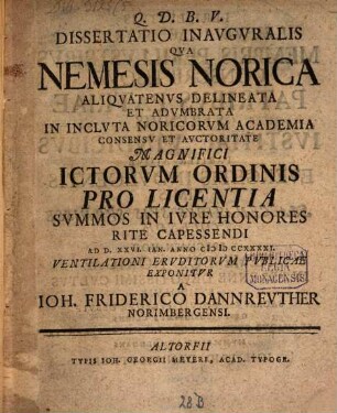 Dissertatio Inavgvralis Qva Nemesis Norica Aliqvatenvs Delineata Et Advmbrata ... Exponitvr A Ioh. Friderico Dannrevther Norimbergensi