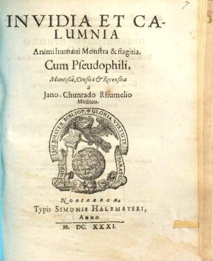 Invidia et calumnia animi humani monstra & flagitia, cum pseudophili, mantissa, censita & recensita