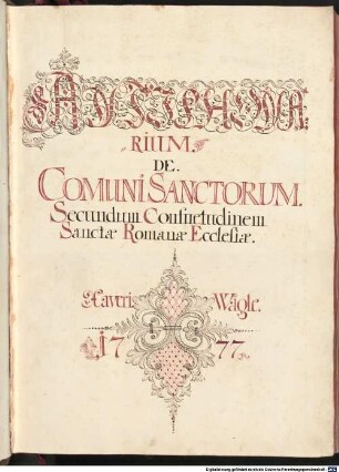 32 Antiphonies - BSB Mus.ms. Mk 862 : [title page:] ANTIPHONA: // RIUM. // DE. // COMUNI SANCTORUM. // Secundum Consuetudinem // Sanctae Romanae Ecclesiae. // Xaveri. Wägle. // 1777 [spine title:] COMUNI // SANCTORUM // AB