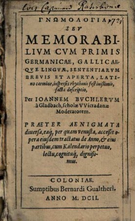 Gn ̄omologia, Sev Memorabilivm Cvm Primis Germanicae, Gallicaeqve Lingvae, Sententiarvm Brevis Et Aperta, Latino carmine ... facta descriptio