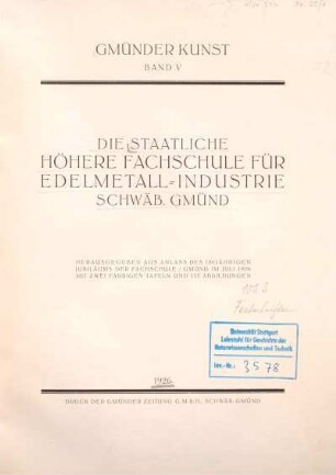 Bd. 5: Die Staatliche Höhere Fachschule für Edelmetall-Industrie Schwäb. Gmünd