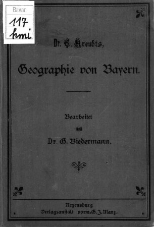 Geographie des Königreichs Bayern, nebst einer Kurzgefassten Darstellung der Erdgestalt und Erdoberfläche, sowie einer hydro- und orographischen Uebersicht von Europa : Neu bearb. v. G. Biedermann