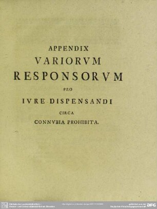 Appendix Variorum Responsorum Pro Iure Dispensandi Circa Connubia Prohibita