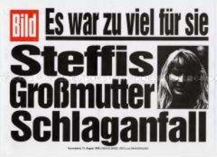 Maueranschlag der "Bild"-Zeitung: "Es war zu viel für sie / Steffis Großmutter Schlaganfall"