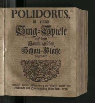 Polidorus : in einem Sing-Spiele auf dem Hamburgischen Schau-Platze fürgestellet.