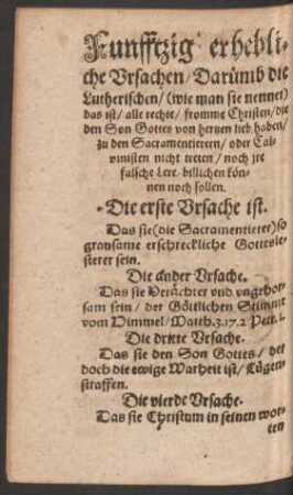 Funfftzig erhebliche Ursachen/ Darümb die Lutherischen/ (wie man sie nennet) das ist/ alle rechte/ fromme Christen/ die den Son Gottes von hertzen lieb haben/ zu den Sacramentierern/ oder Calvinisten nicht treten/ noch ire falsche Lere billichen können noch sollen.