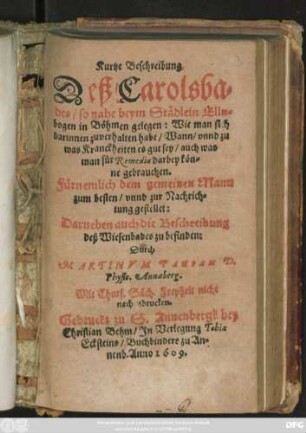 Kurtze Beschreibung deß Carolsbades/ so nahe beym Städlein Ellnbogen in Böhmen gelegen ...