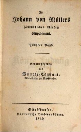 Briefe an Johann von Müller : (Supplement zu dessen sämmtlichen Werken). 5, Briefe von Ludwig I. von Bayern ...