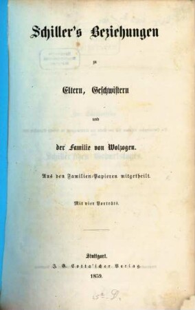 Schillers Beziehungen zu Eltern, Geschwistern und der Familie von Wolzogen : aus den Familien-Papieren mitgetheilt