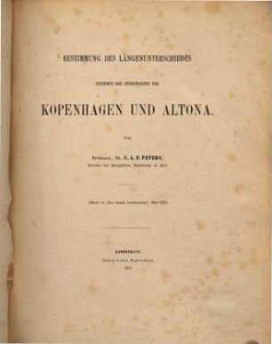 Bestimmung des Längenunterschiedes zwischen den Sternwarten von Kopenhagen und Altona : (Aftryk af "Den danske Gradmaaling", Bd. IV.)