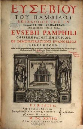 Eusebiu Tu Pamphilu Episkopu Tēs En Palaistinē Kaisareias Apodeixeōs Biblia Deka : = Eusebii Pamphili Caesareae Palaestinae Episcopi De Demonstratione Evangelica Libri Decem