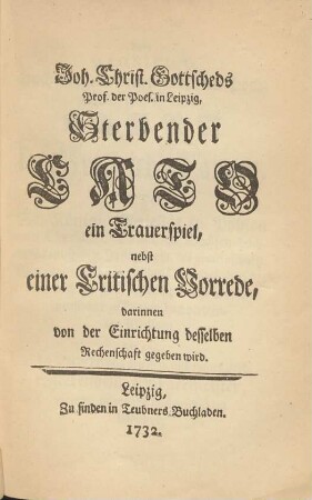 Joh. Chr. Gottscheds Prof. der Poesie in Leipzig, Sterbender Cato...