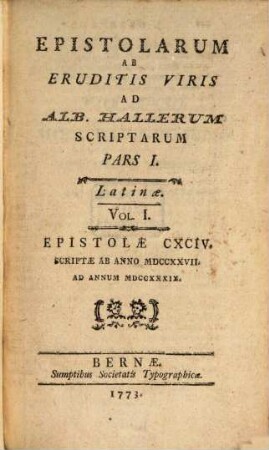 Epistolarum Ab Eruditis Viris Ad Alb. Hallerum Scriptarum Pars ... : Latinæ. Pars I., Latinæ