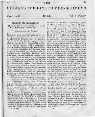 [Sammelrezension zweier Schriften über die Dänische Rechtsgeschichte] (Fortsetzung von Nr. 102) Rezensiert werden: 1. Kolderup-Rosenvinge, J. L. A.: Udvalg af Gamle Danske Domme afsagte paa Kongens Retterting og paa Landsting. Kopenhagen 1842 2. Kolderup-Rosenvinge, J. L. A.: Danemarks Rigens Ret. En Samling af gamle Retssaetninger: tildeels grundede paa herredagsdomme. Kopenhagen 1843