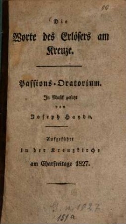 Die Worte des Erlösers am Kreuze : Passions-Oratorium