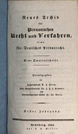 Neues Archiv für preussisches Recht und Verfahren, sowie für deutsches Privatrecht : eine Quartalsschrift, 1. 1834