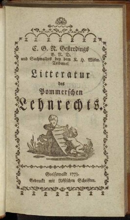 C. G. N. Gesterdings B. R. D. und Sachwaldes bey dem K. H. Wism. Tibunal, Litteratur des Pommerschen Lehnrechts
