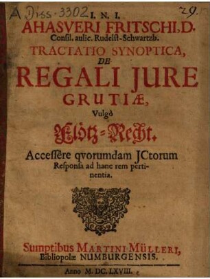 Ahasveri Fritschi Tractatio synoptica de regali iure grutiae vulgo Flötz-Recht : Accessere quorumdam ICtorum responsa ...
