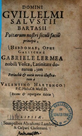 Domini Gvillelmi Salvstii Bartasii Poëtarum nostri seculi facilè principis, Hebdomas