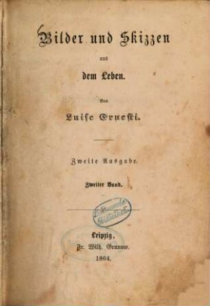 Bilder und Skizzen aus dem Leben : Von Luise Ernesti, 2