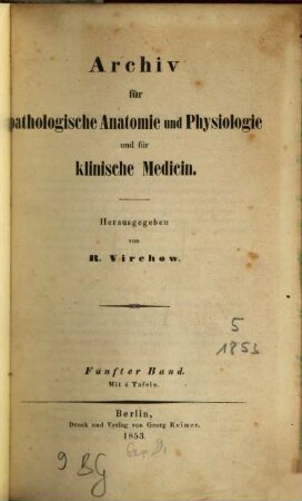 Archiv für pathologische Anatomie und Physiologie und für klinische Medicin. 5. 1853