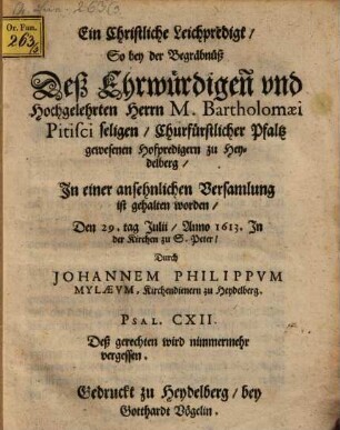 Ein christliche Leichpredigt, so bey der Begräbnüß, M. Barthol. Pitisci, churf. Hofpredigern zu Heydelberg ... ist gehalten worden