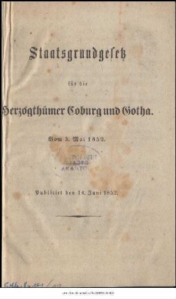 Staatsgrundgesetz für die Herzogthümer Coburg und Gotha : Vom 3. Mai 1852 ; Publicirt den 14. Juni 1852