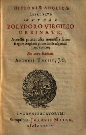 Historiae Anglicae Libri XXVI : Accessit praeter alia nonnulla series Regum Angliae ...
