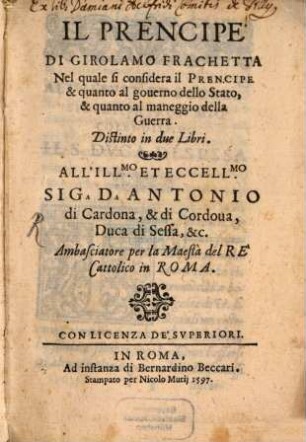 Il prencipe : nel quale si considera il prencipe et quanto al governo dello stato et quanto al maneggio della guerra