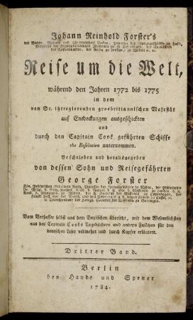Bd. 3: Johann Reinhold Forster's der Rechte, Medicin und Weltweisheit Doctor ... Reise um die Welt, während den Jahren 1772 bis 1775 in dem von Sr. itztregierenden grosbrittannischen Majestät auf Entdeckungen ausgeschickten und durch den Capitain Cook geführten Schiffe the Resolution unternommen. Dritter Band