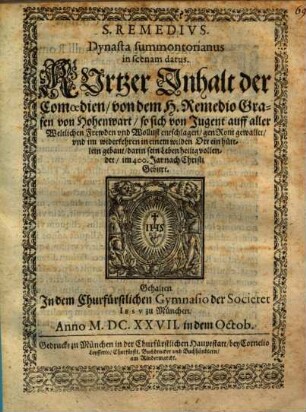 S[anctus] Remedius Dynasta summontorianus in scenam datus : Kurtzer Inhalt der Comoedien von dem H. Remedio Grafen von Hohenwart